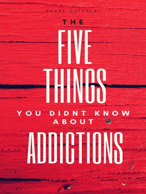 cover image of FIVE THINGS YOU DIDNT KNOW ABOUT ADDICTIONS
